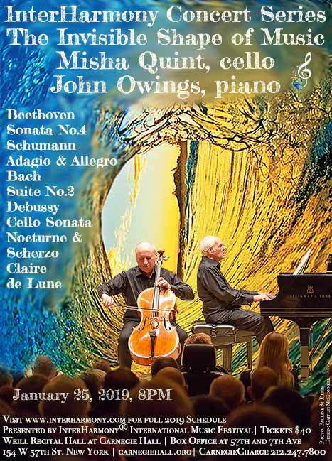 InterHarmony Concert Series The Invisible Shape of Music Performed by Cellist Misha Quint & Pianist John Owings at Carnegie Hall on Jan 25 at 8PM