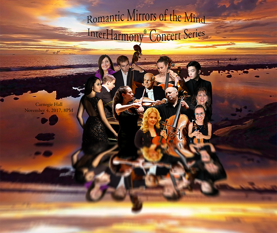 InterHarmony Concert Series Presents “Romantic Mirrors of the Mind Opens InterHarmony®'s 2017 Series at Carnegie Hall on November 4 at 8PM